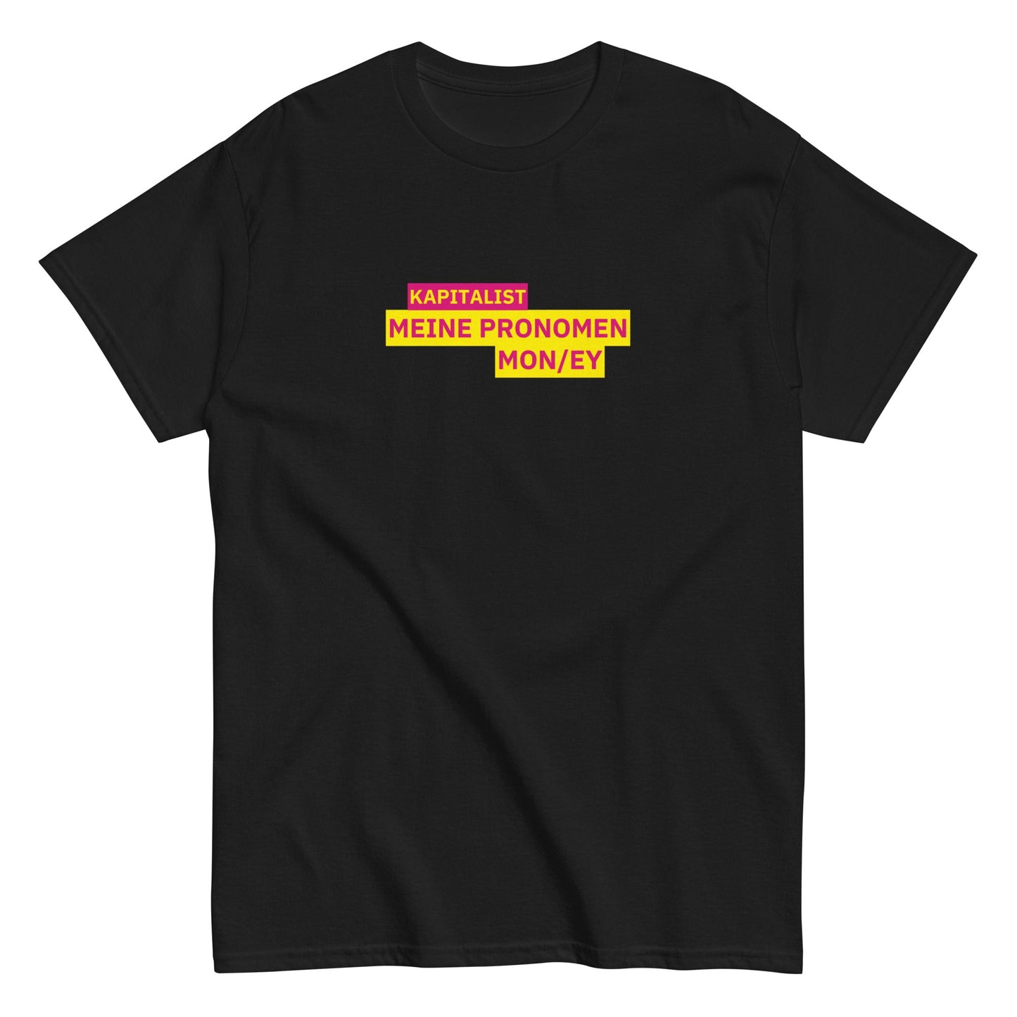 KAPITALIST - MEINE PRONOMEN MON/EY T-Shirt