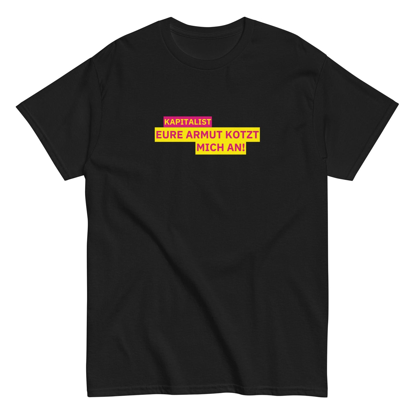 KAPITALIST - EURE ARMUT KOTZT MICH AN! T-Shirt