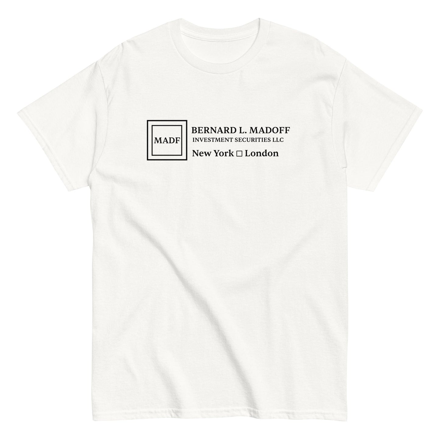 BERNARD L. MADOFF - INVESTMENT SECURITIES LLC T-Shirt