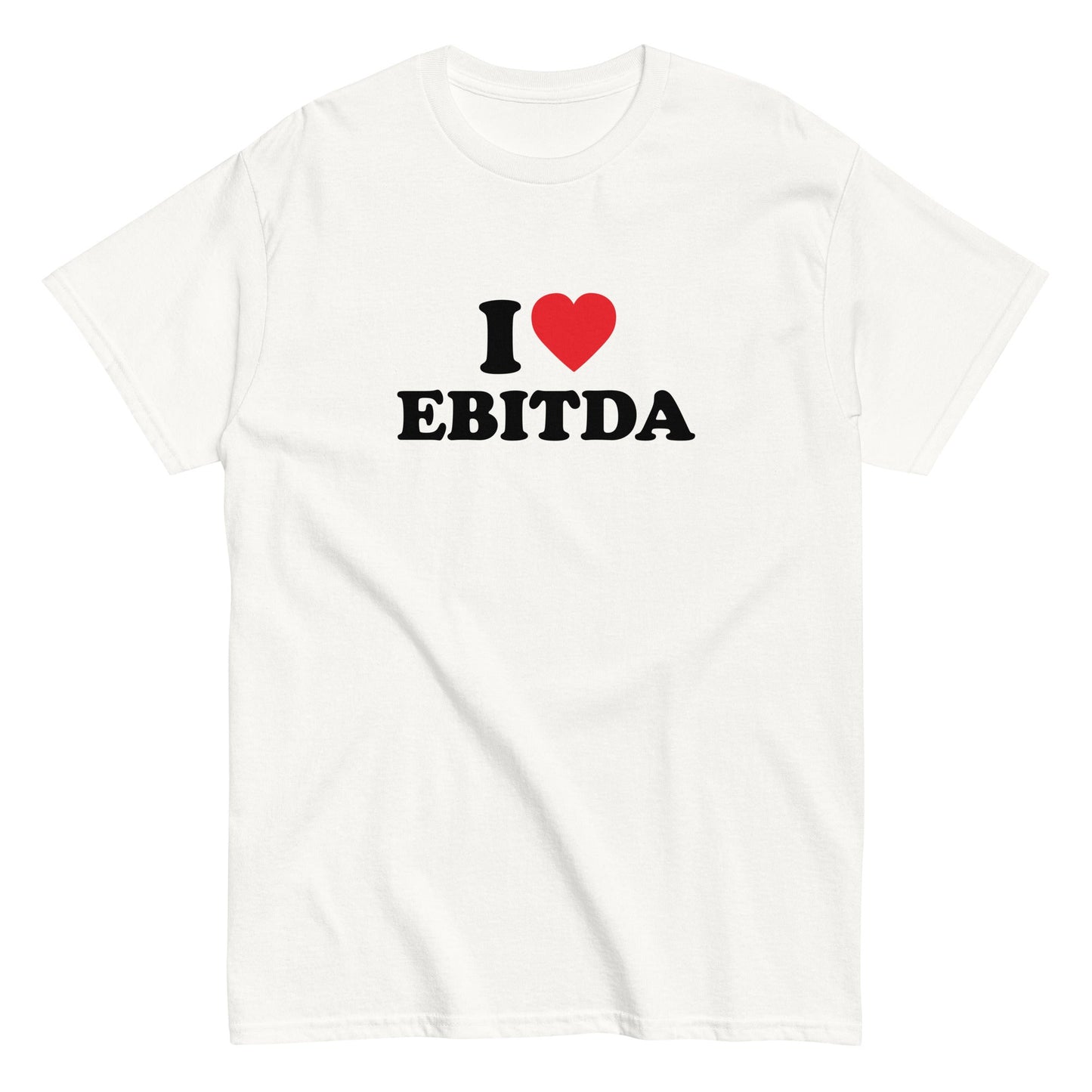 I LOVE EBITDA T-Shirt