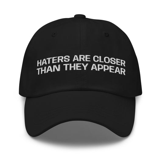 HATERS ARE CLOSER THAN THEY APPEAR Cap