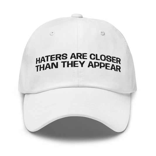 HATERS ARE CLOSER THAN THEY APPEAR Cap