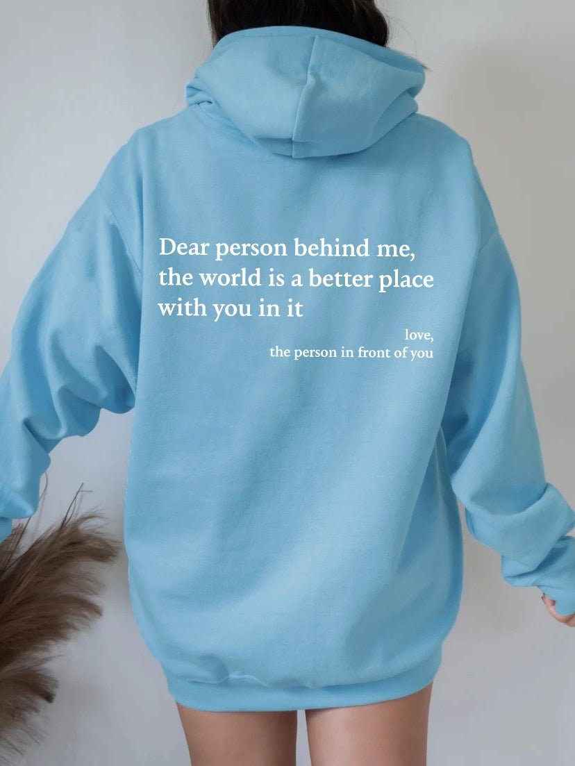 Dear Person Behind Me,the World Is A Better Place,with You In It,love,the Person In Front Of You,Women's Plush Letter Printed Kangaroo Pocket Drawstring Printed Hoodie Unisex Trendy Hoodies - AXON