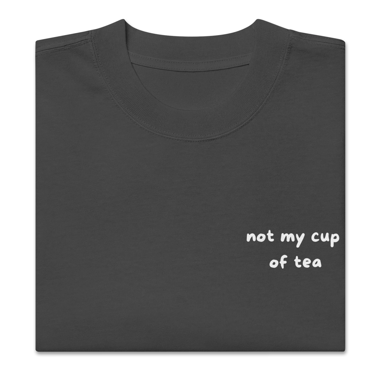 Oversized T-Shirt "not my cup of tea"