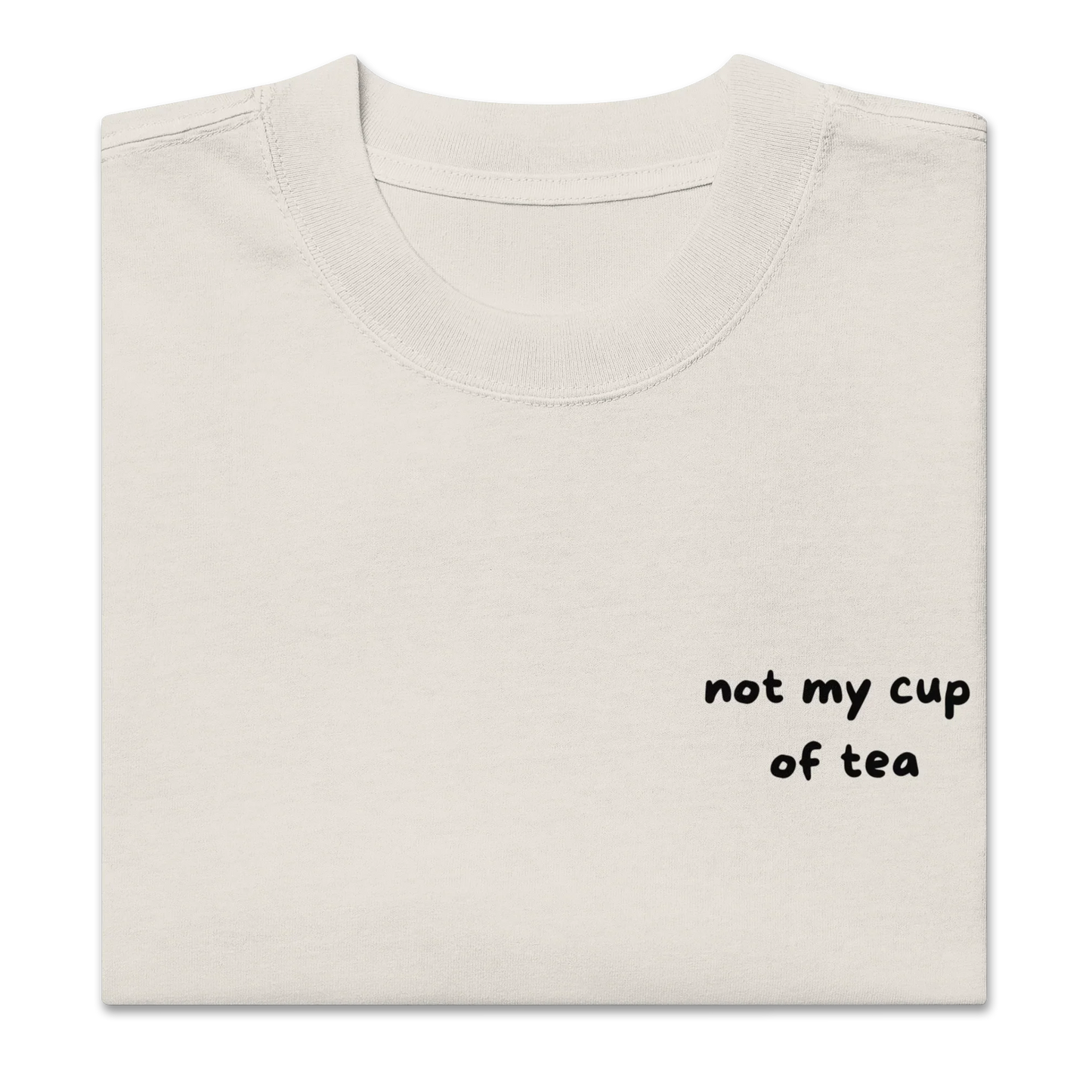 Oversized T-Shirt "not my cup of tea"