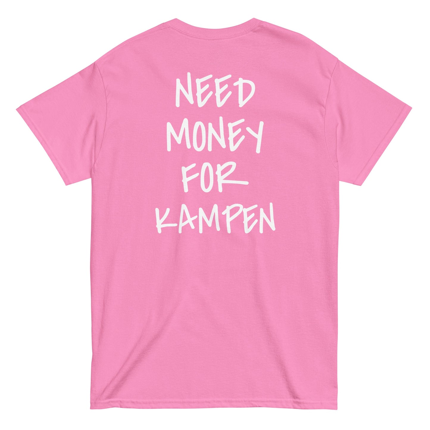 NEED MONEY FOR KAMPEN [BACKPRINT] T-Shirt