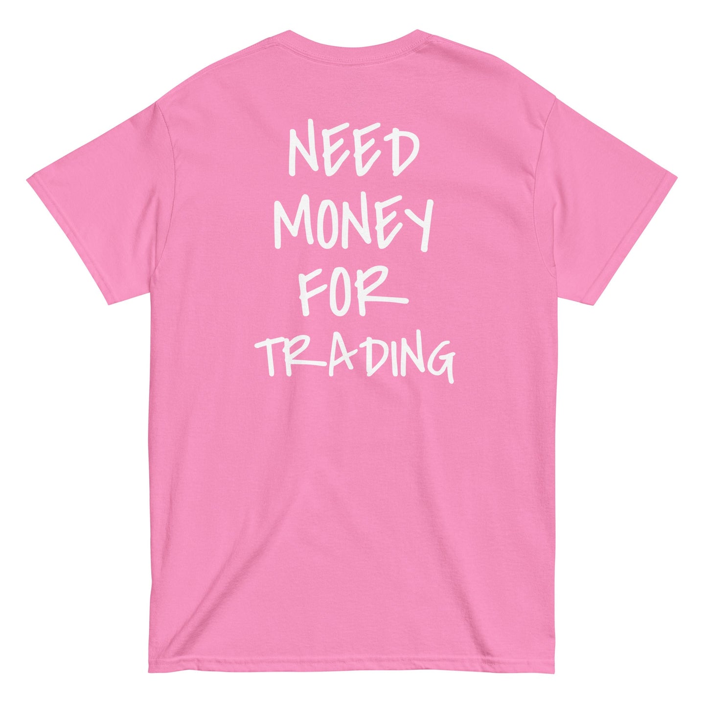 NEED MONEY FOR TRADING [BACKPRINT] T-Shirt