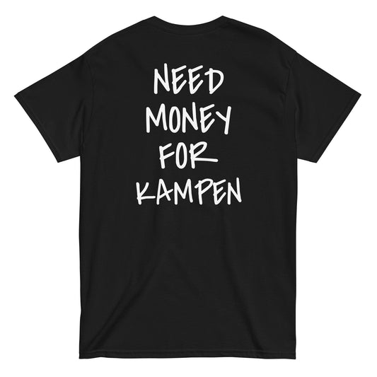 NEED MONEY FOR KAMPEN [BACKPRINT] T-Shirt