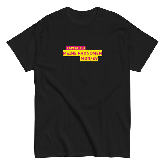 KAPITALIST - MEINE PRONOMEN MON/EY T-Shirt