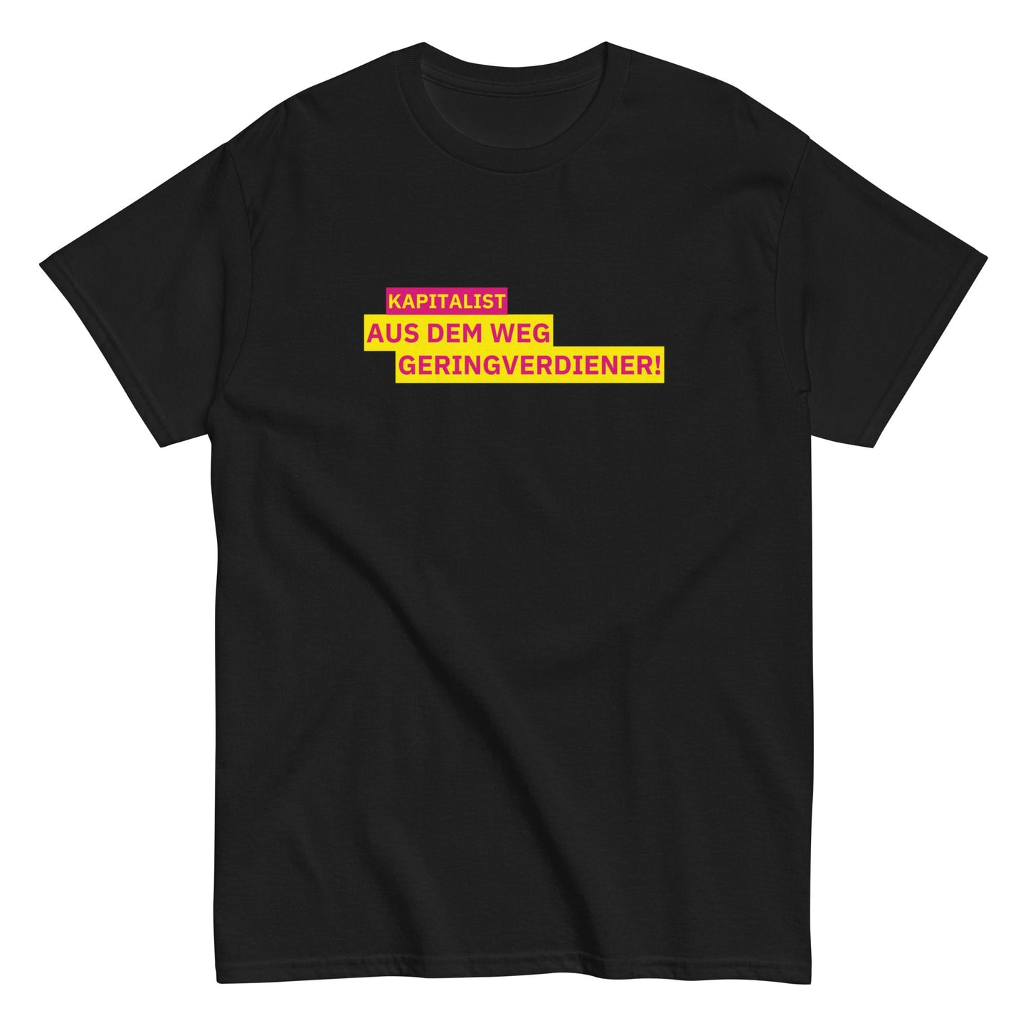 KAPITALIST - AUS DEM WEG GERINGVERDIENER! T-Shirt