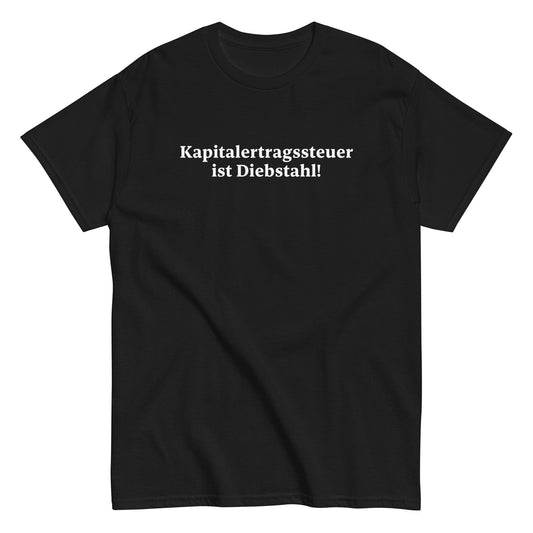 KAPITALERTRAGSSTEUER IST DIEBSTAHL! T-Shirt