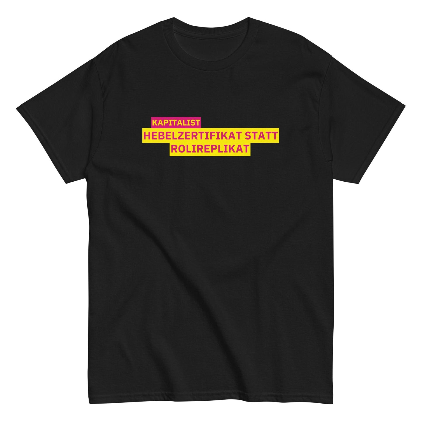 KAPITALIST - HEBELZERTIFIKAT STATT ROLIREPLIKAT T-Shirt