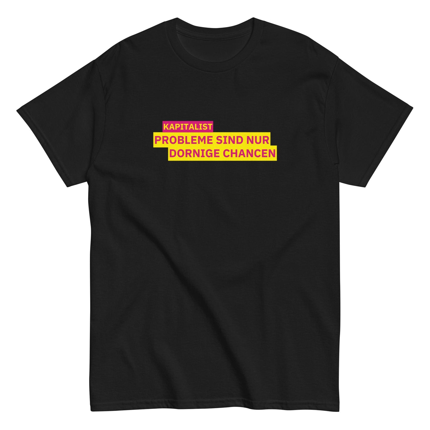 KAPITALIST - PROBLEME SIND NUR DORNIGE CHANCEN T-Shirt