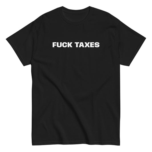 FUCK TAXES T-Shirt