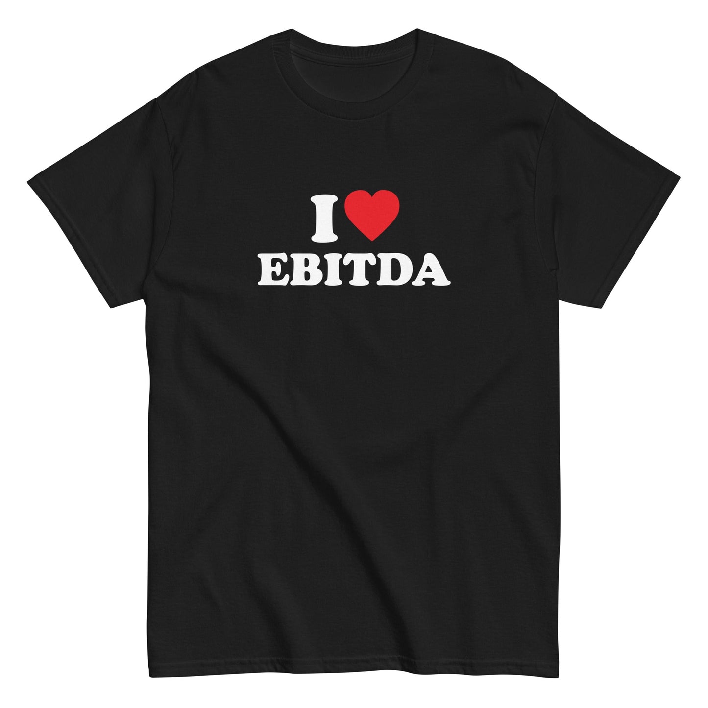 I LOVE EBITDA T-Shirt