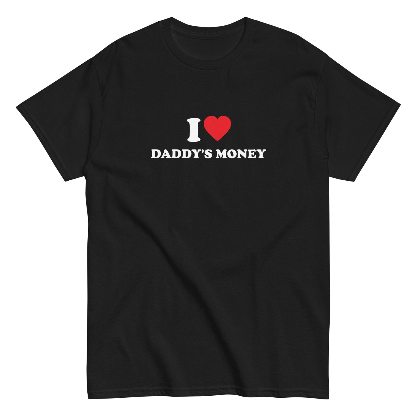 I LOVE DADDY'S MONEY T-Shirt