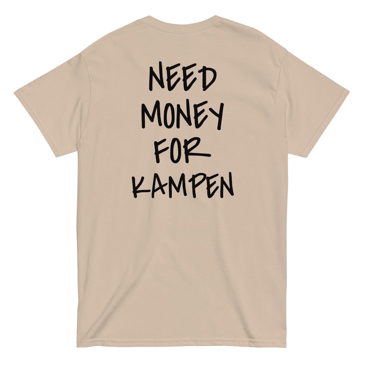 NEED MONEY FOR KAMPEN [BACKPRINT] T-Shirt