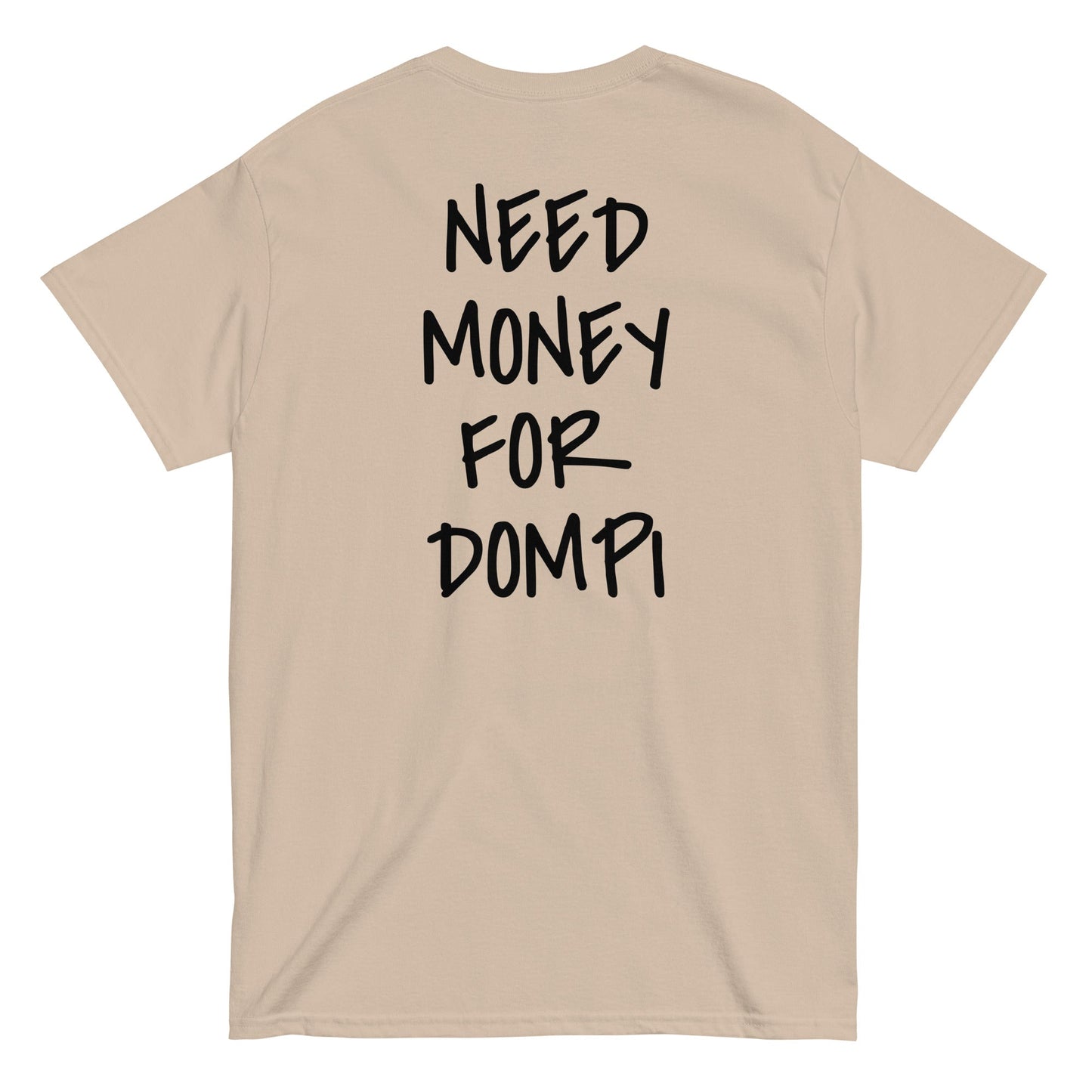 NEED MONEY FOR DOMPI [BACKPRINT] T-Shirt