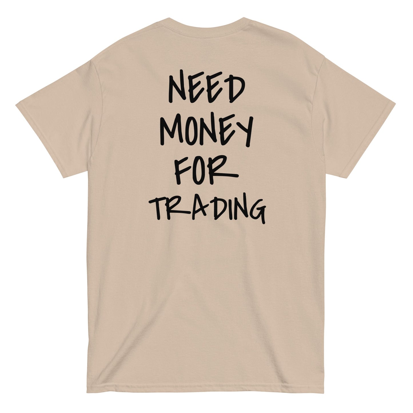 NEED MONEY FOR TRADING [BACKPRINT] T-Shirt
