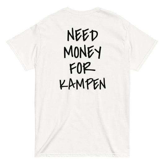 NEED MONEY FOR KAMPEN [BACKPRINT] T-Shirt