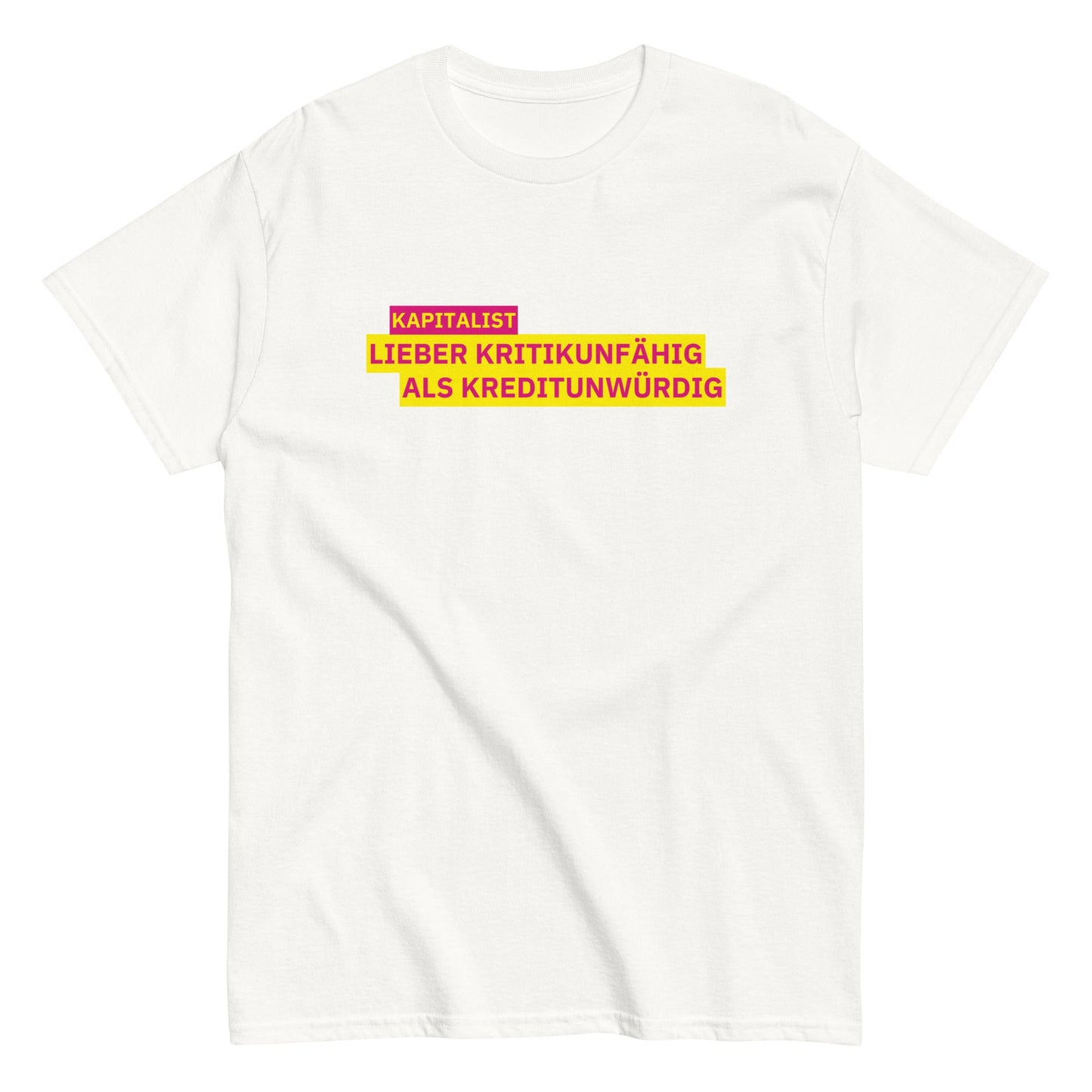 KAPITALIST - LIEBER KRITIKUNFÄHIG ALS KREDITUNWÜRDIG T-Shirt