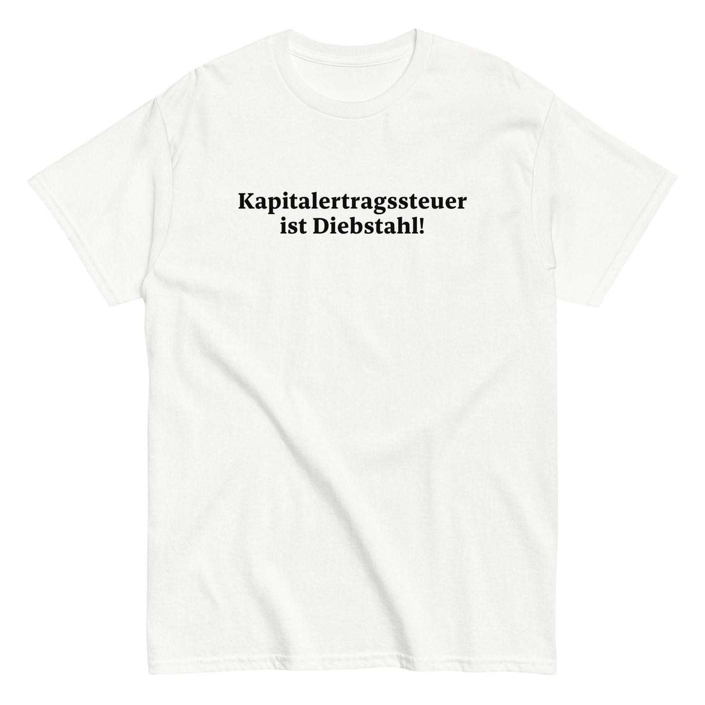 KAPITALERTRAGSSTEUER IST DIEBSTAHL! T-Shirt