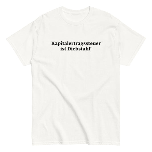 KAPITALERTRAGSSTEUER IST DIEBSTAHL! T-Shirt