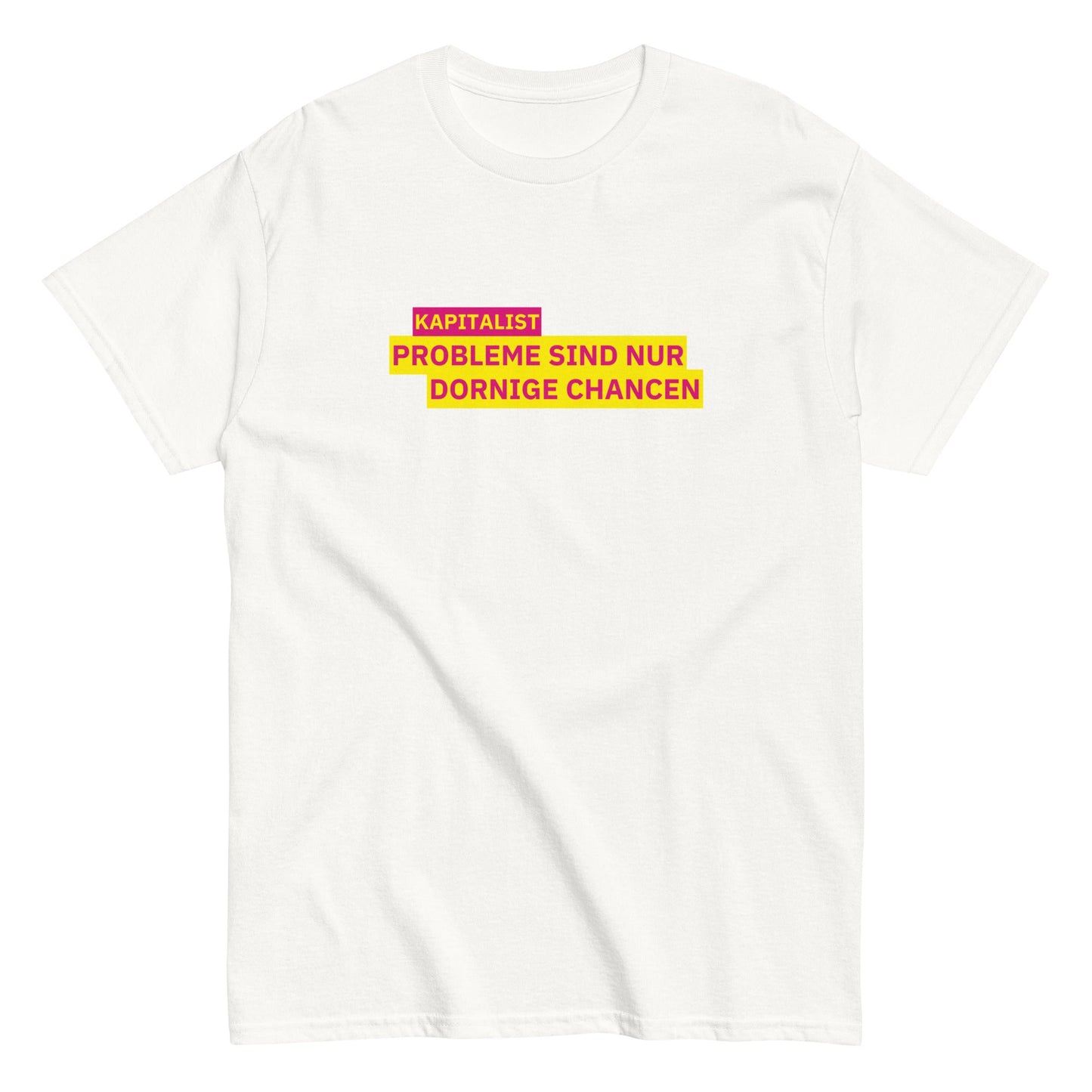 KAPITALIST - PROBLEME SIND NUR DORNIGE CHANCEN T-Shirt