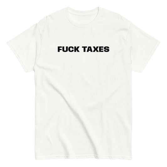 FUCK TAXES T-Shirt