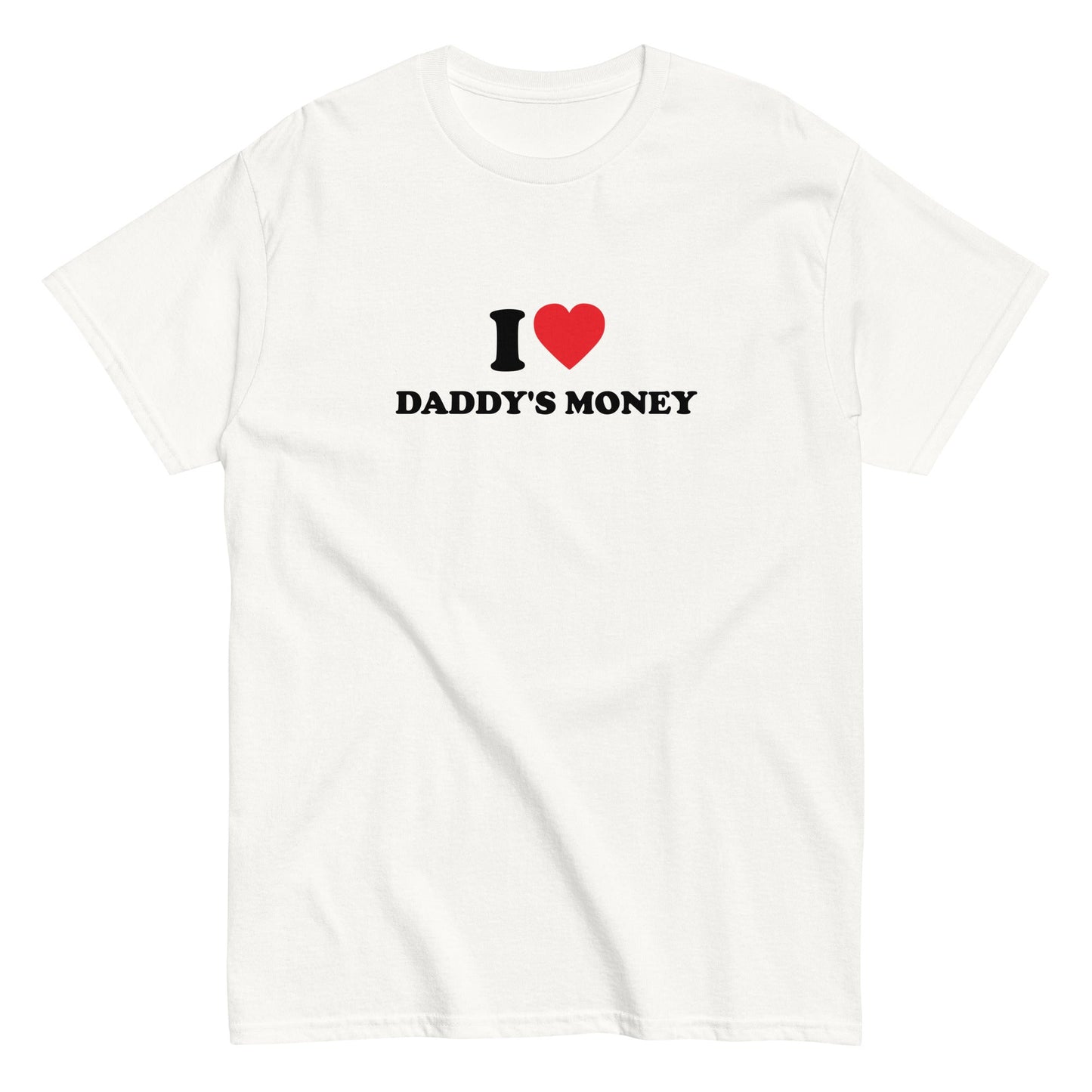 I LOVE DADDY'S MONEY T-Shirt