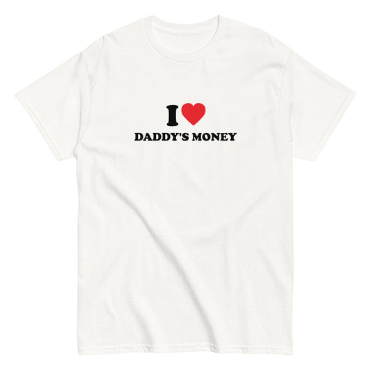 I LOVE DADDY'S MONEY T-Shirt